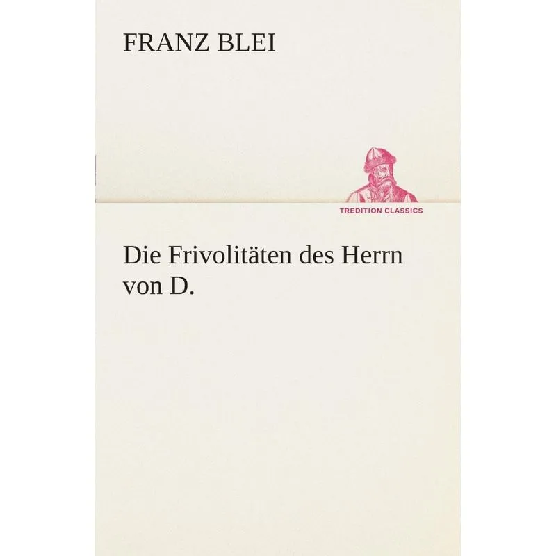 Die Frivolitäten des Herrn von D.