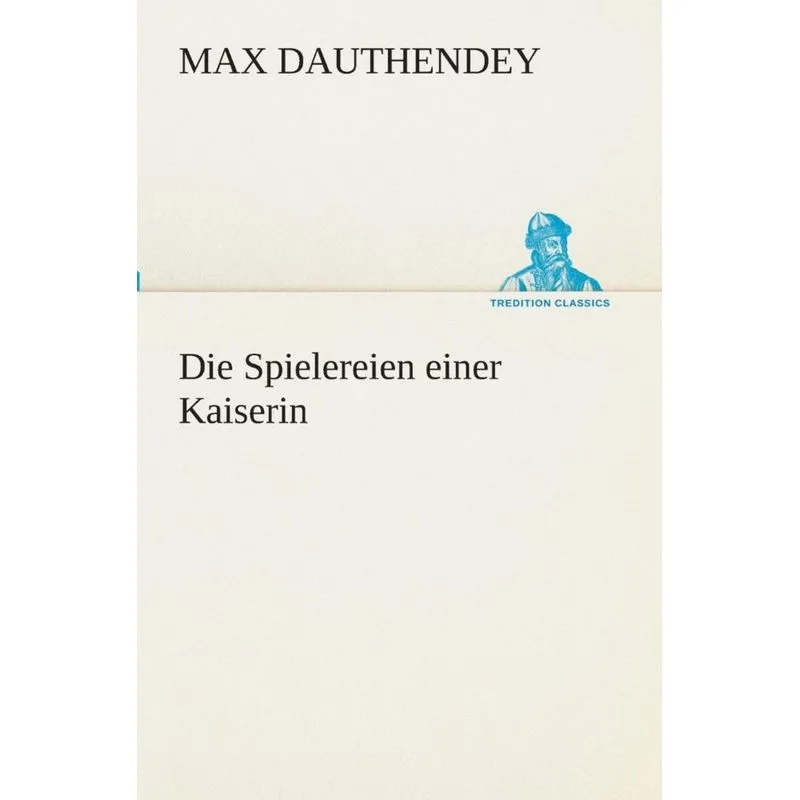 Die Spielereien einer Kaiserin