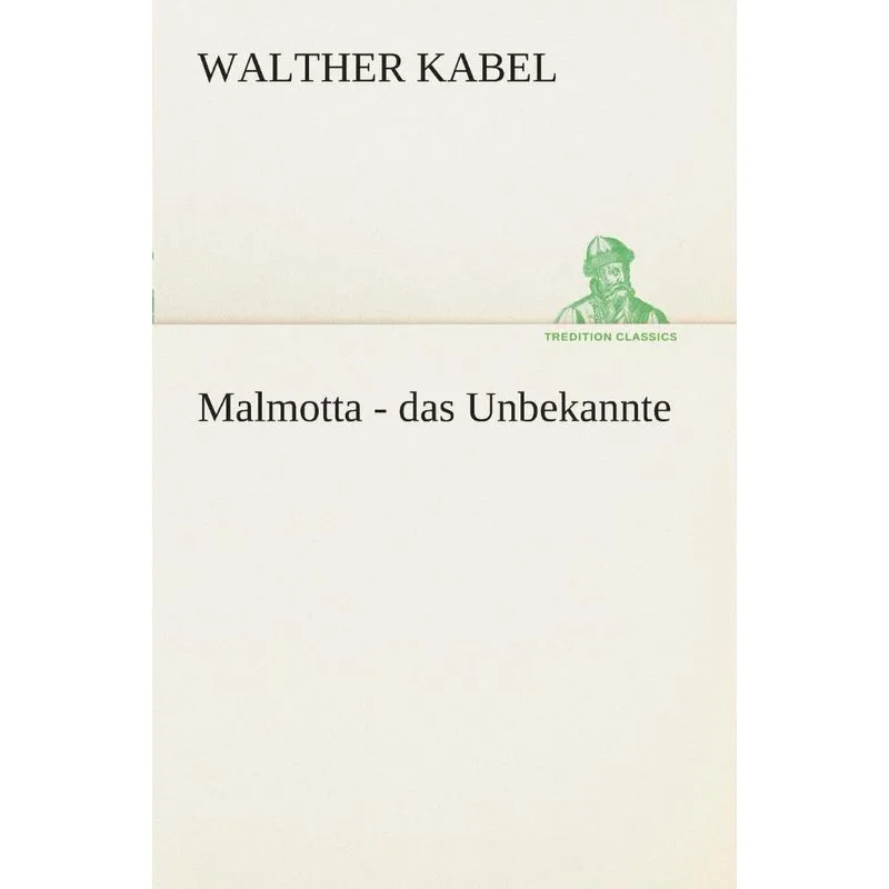 Malmotta - das Unbekannte