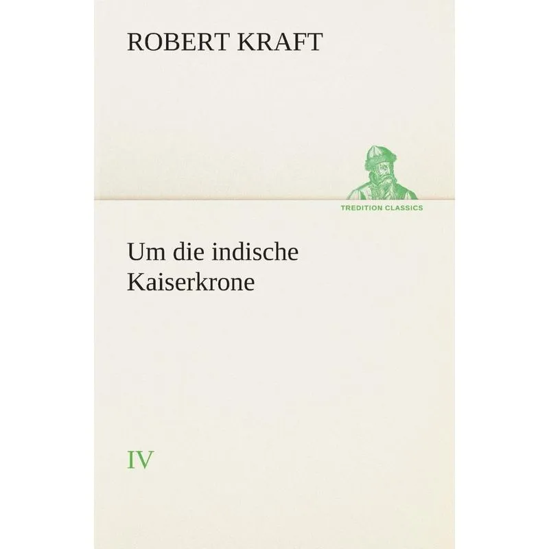 Um die indische Kaiserkrone IV