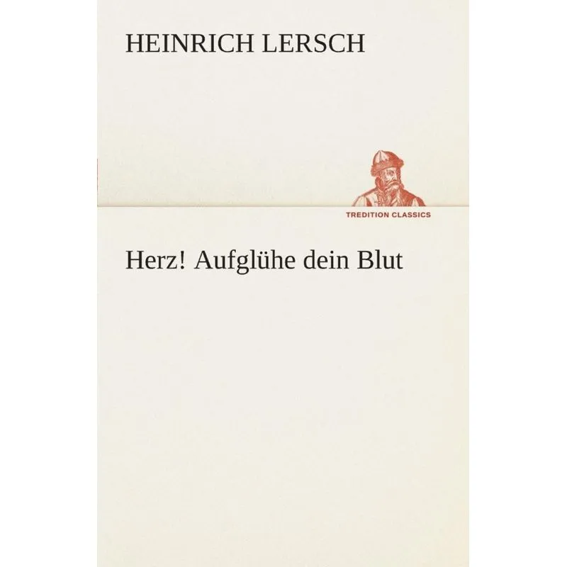 Herz! Aufglühe dein Blut