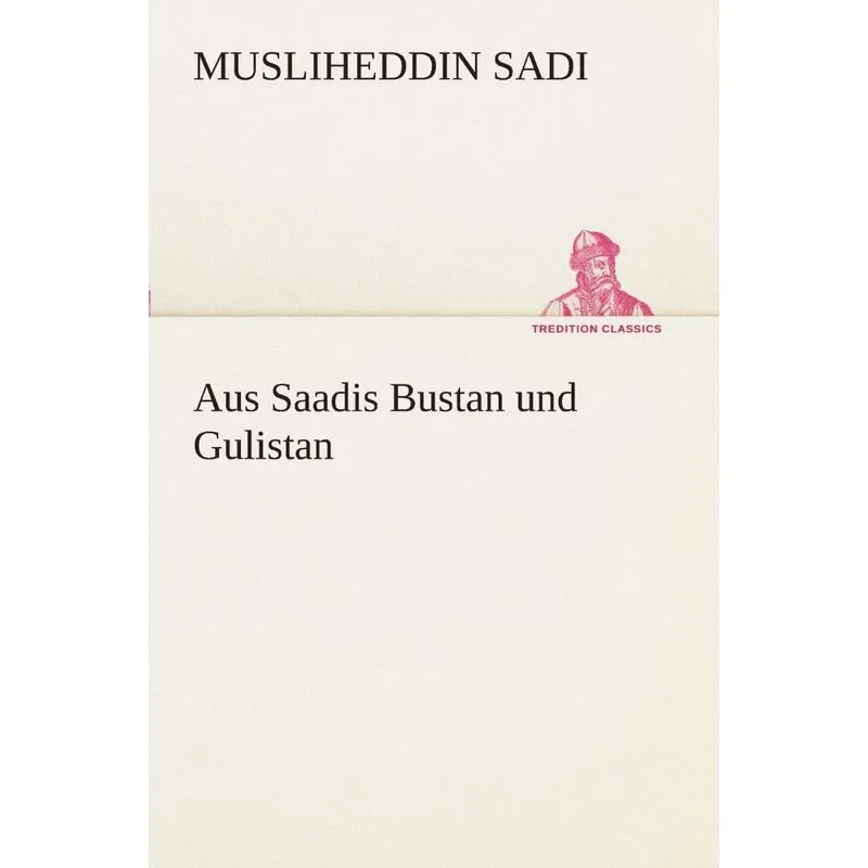 Aus Saadis Bustan und Gulistan