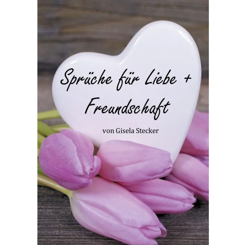 Sprüche für Liebe + Freundschaft