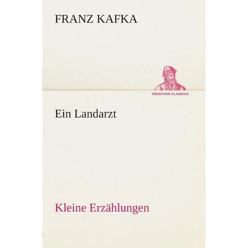 Ein Landarzt Kleine Erzählungen