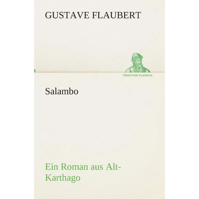 Salambo Ein Roman aus Alt-Karthago