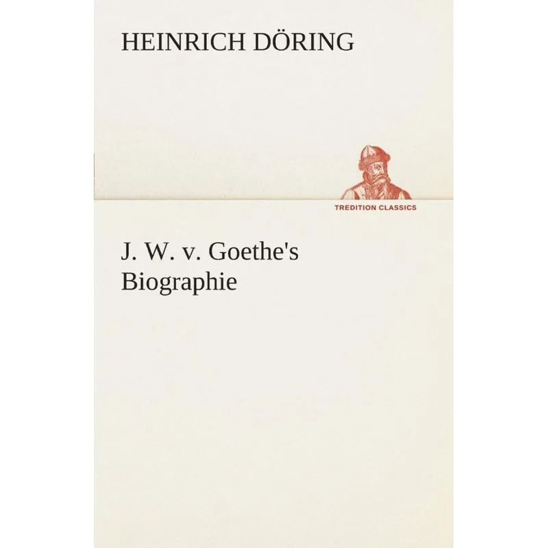 J. W. v. Goethes Biographie