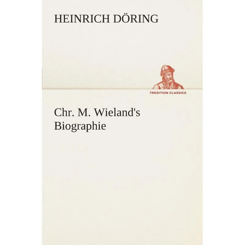 Chr. M. Wielands Biographie