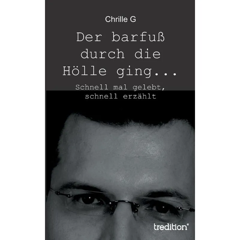 Der barfuß durch die Hölle ging...