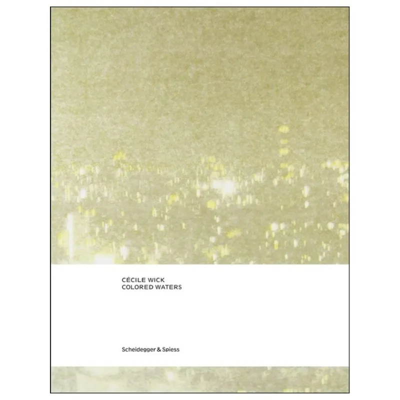 CÉCILE WICK. COLORED WATERS