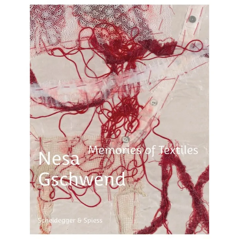 NESA GSCHWEND - MEMORIES OF TEXTILES