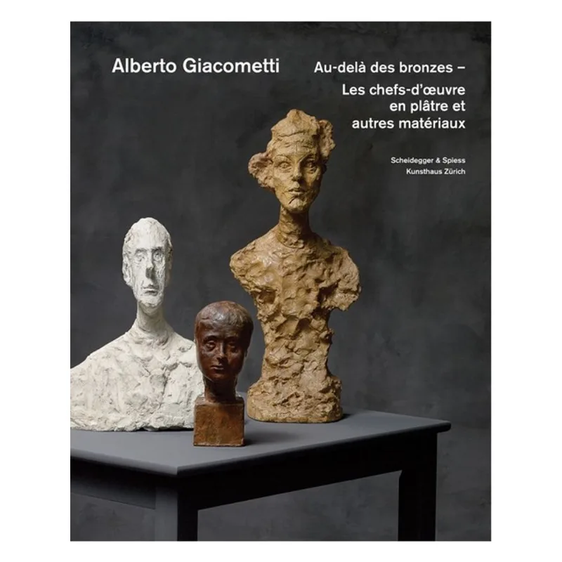ALBERTO GIACOMETTI - AU-DELA DES BRONZES