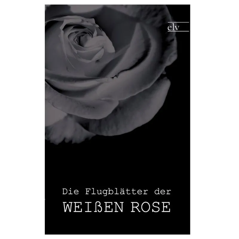 Die Flugblätter der Weißen Rose