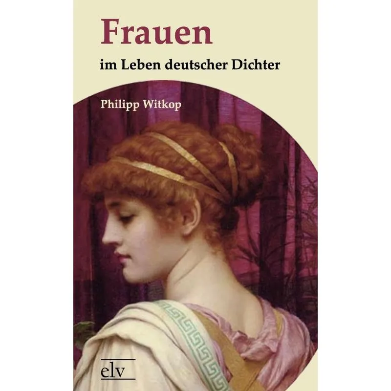 Frauen im Leben deutscher Dichter