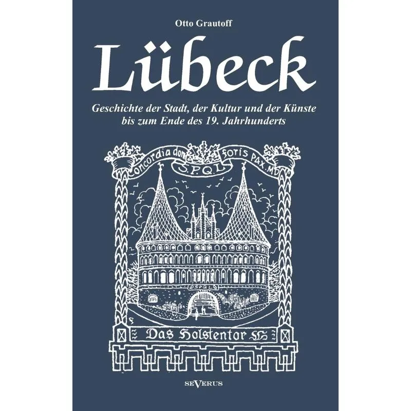 Lübeck - Geschichte der Stadt, der Kultur und der Künste bi