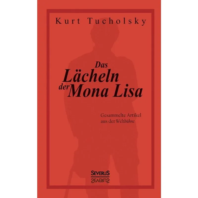 Das Lacheln Der Mona Lisa. Gesammelte Artikel Aus Der Weltbuhne