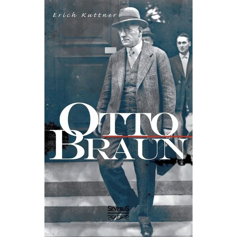 Otto Braun. Eine Biographie