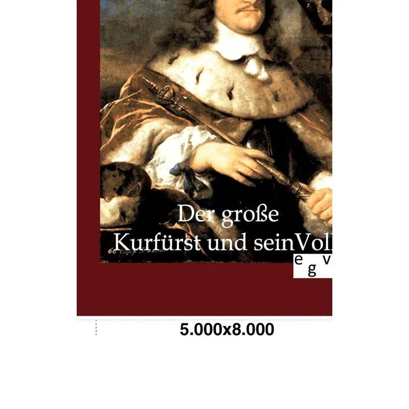 Der große Kurfürst und sein Volk