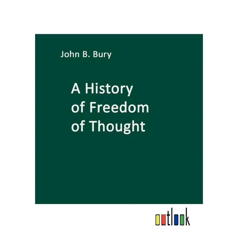 A History of Freedom of Thought. A History of Freedom of Thought