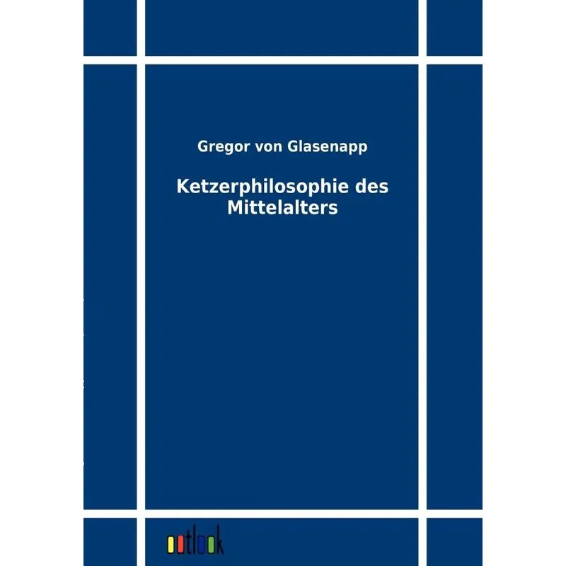 Ketzerphilosophie Des Mittelalters