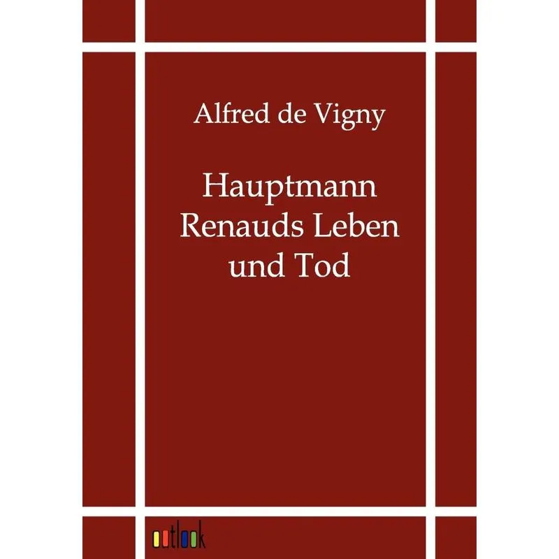 Hauptmann Renauds Leben und Tod