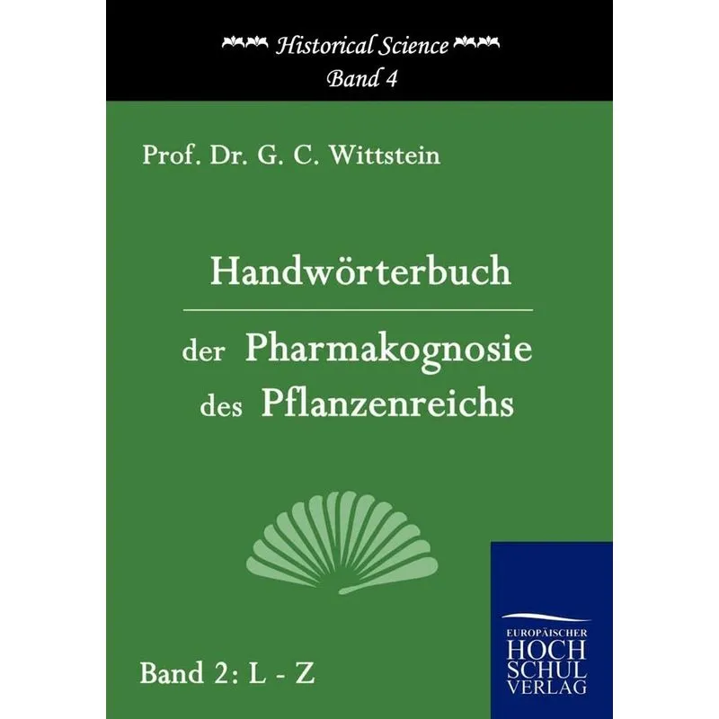 Handwörterbuch der Pharmakognosie des Pflanzenreichs