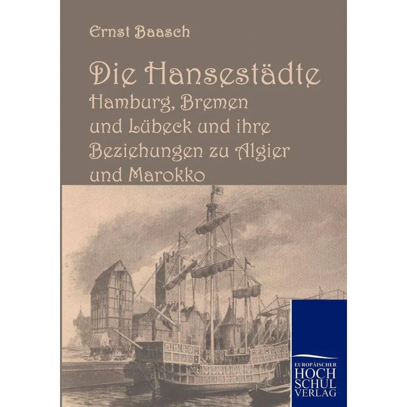 Die Hansestädte Hamburg, Bremen Und Lübeck Und Ihre Beziehu