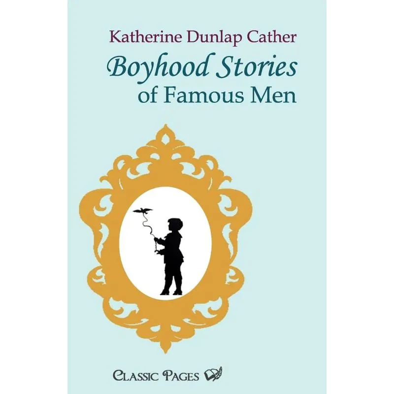 Boyhood Stories of Famous Men