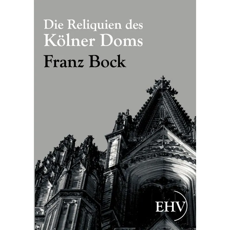 Die Reliquien des Kölner Doms