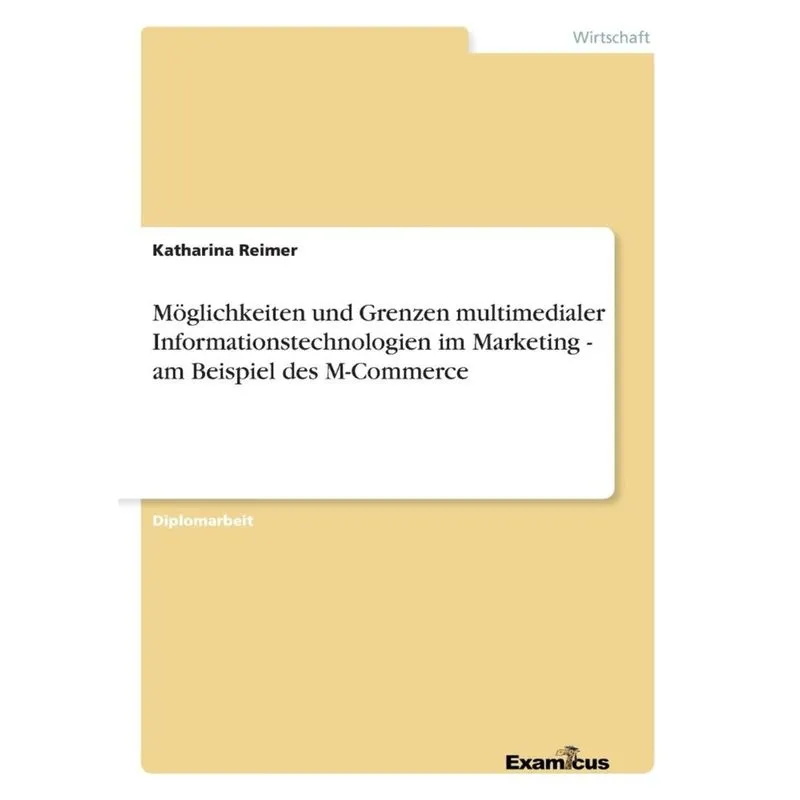 Möglichkeiten und Grenzen multimedialer Informationstechnologien im Marketing - am Beispiel des M-Commerce