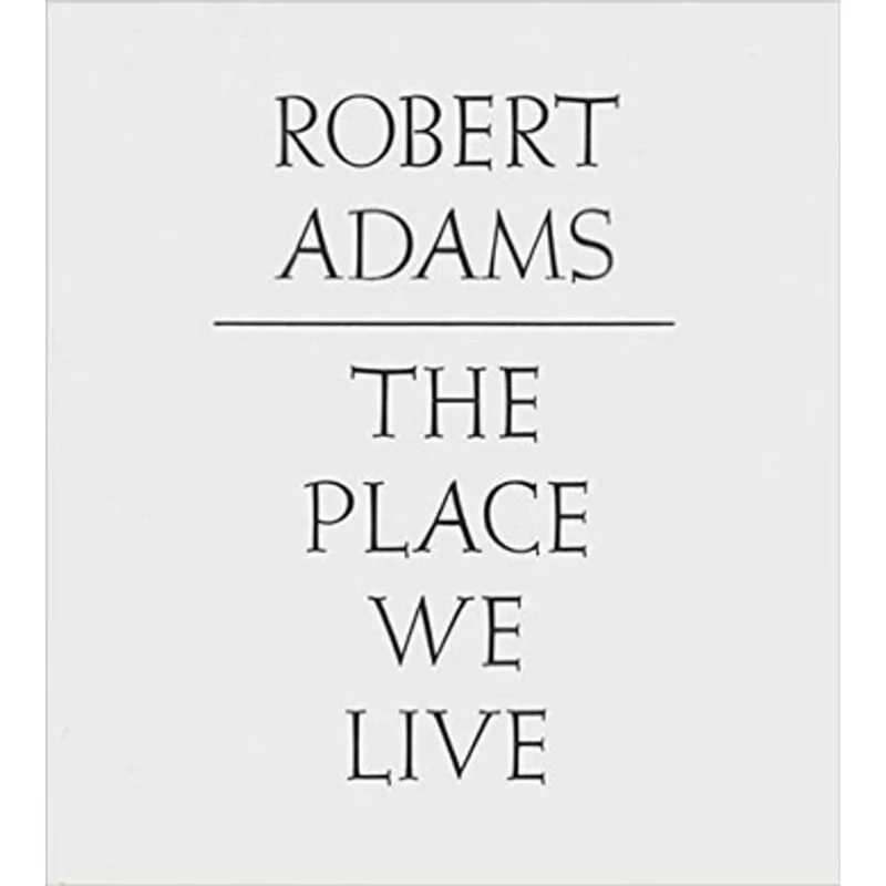 ROBERT ADAMS - THE PLACE WE LIVE
