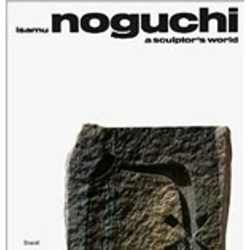 ISAMU NOGUCHI - A SCULPTOR'S WORLD