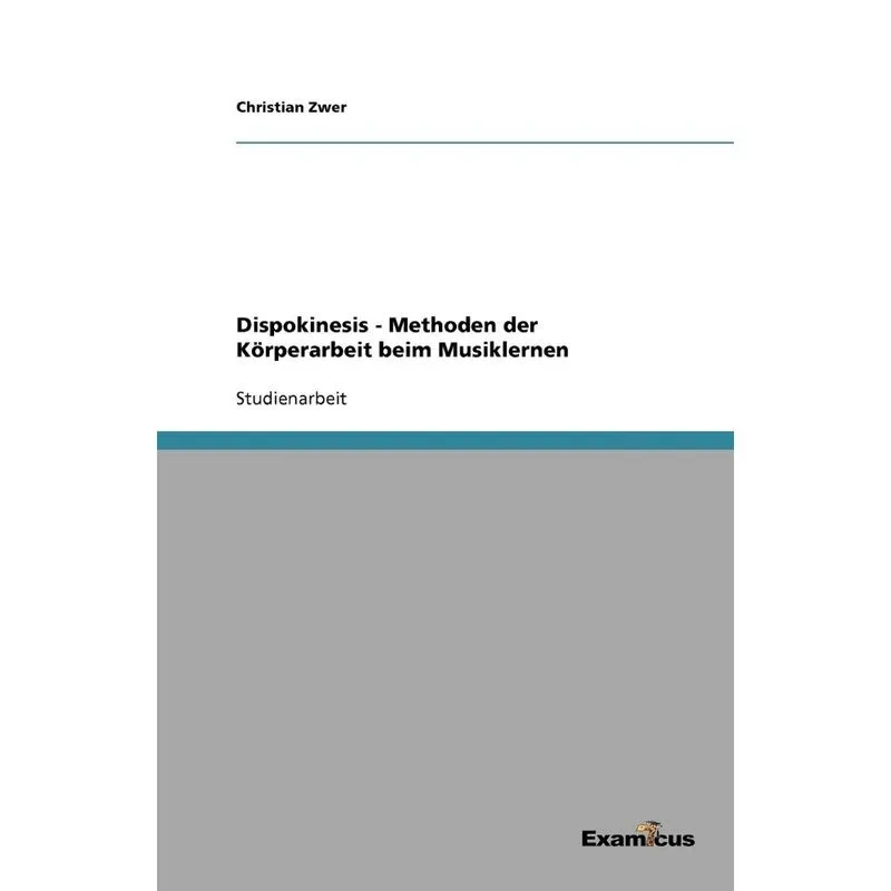 Dispokinesis - Methoden der Körperarbeit beim Musiklernen