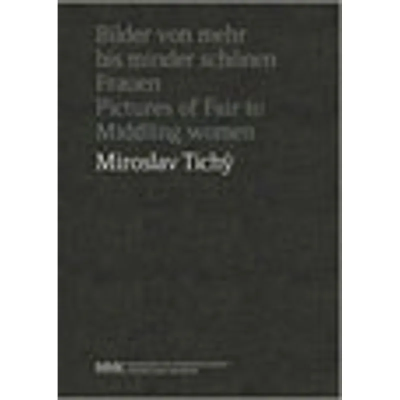 MIROSLAV TICHY - PICTURES OF FAIR TO MIDDLING WOMEN