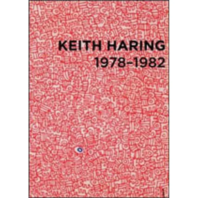 KEITH HARING 1978-1982