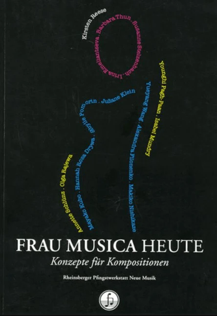 Frau Musica Heute Konzepte für Kompositionen Rheinsberger Pfingstwerkstatt Neue Musik