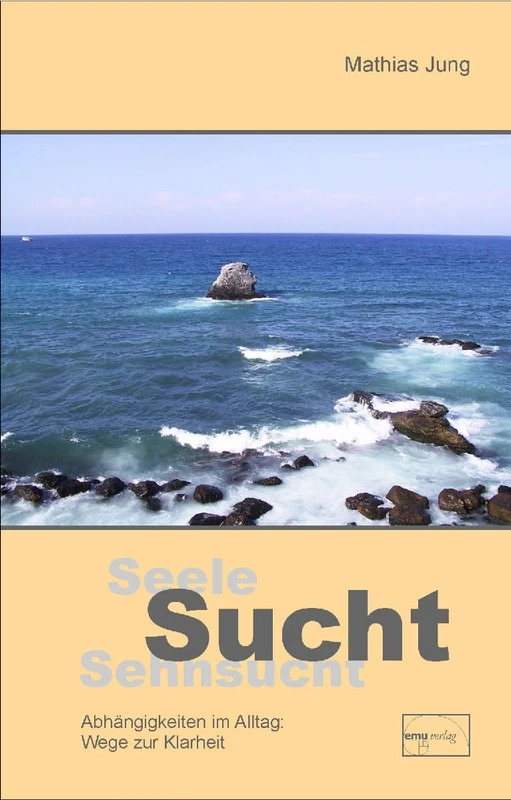 Seele, Sucht, Sehnsucht
