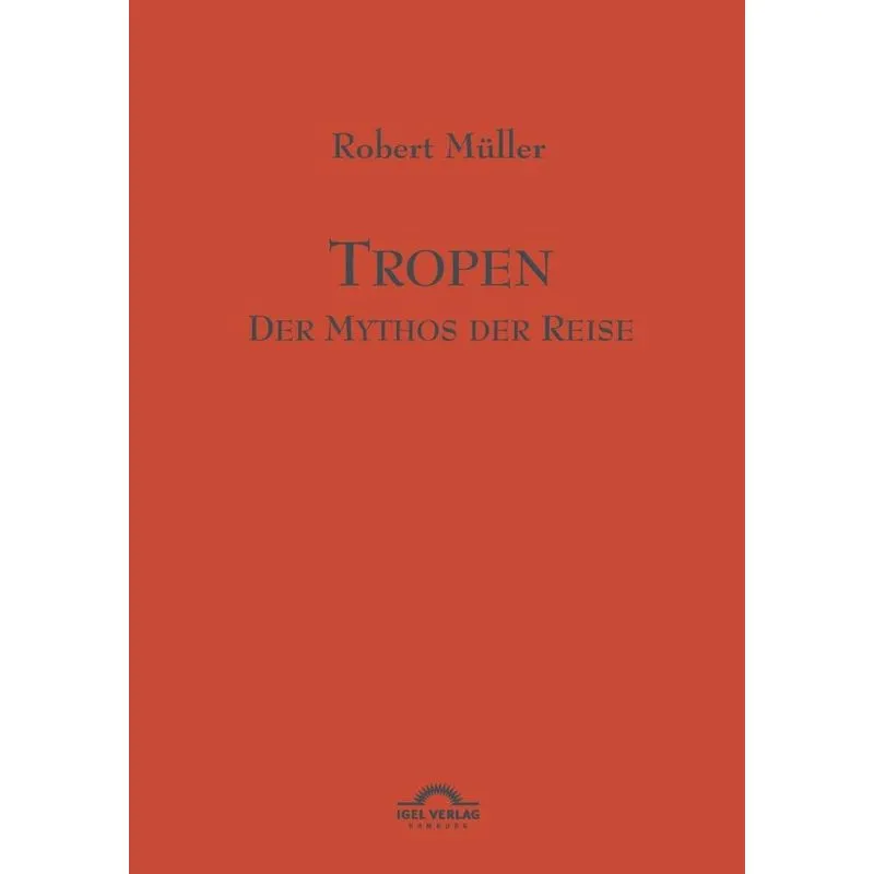 Tropen. Der Mythos der Reise