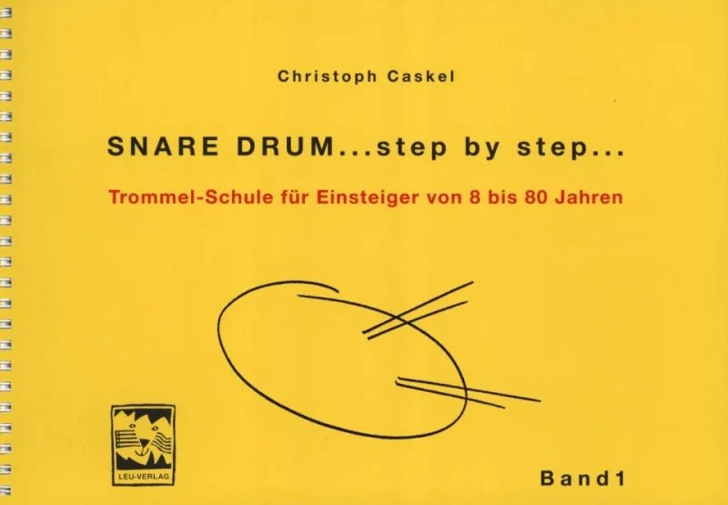 Snare Drum ...step by step...1 Vol. 1 Trommelschule für Einsteiger von 8 bis 80 Jahren Vol. 1