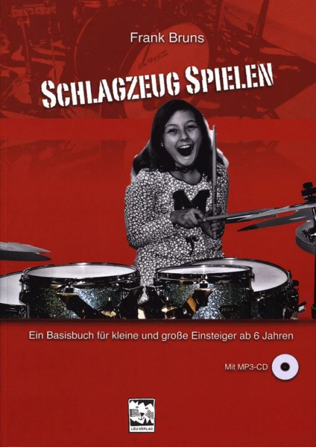 Schlagzeug spielen Ein Basisbuch für kleine und große Einsteiger ab 6 Jahren