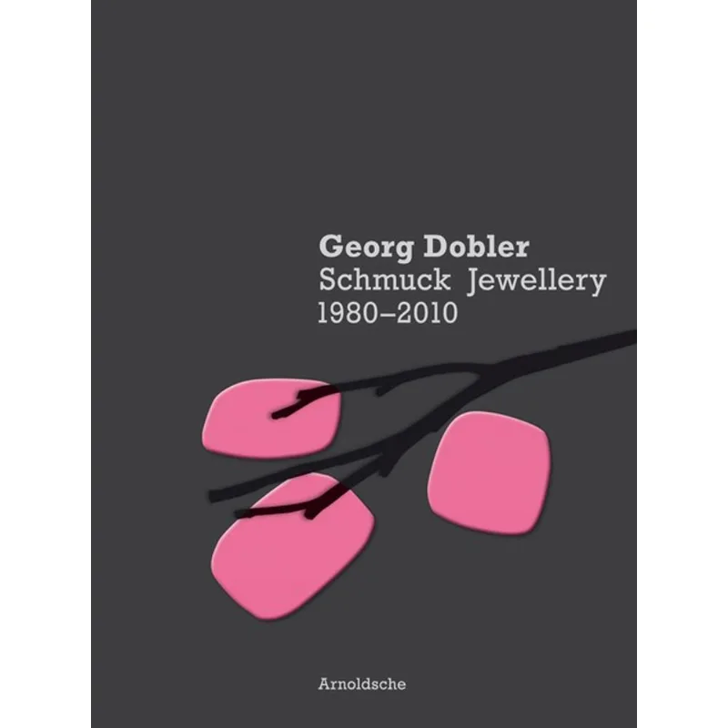 GEORG DOBLER - SCHMUCK JEWELLERY 1980-2010