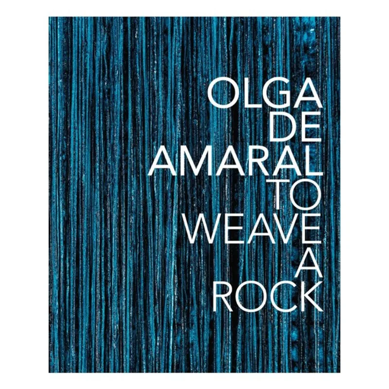 OLGA DE AMARAL: TO WEAVE A ROCK