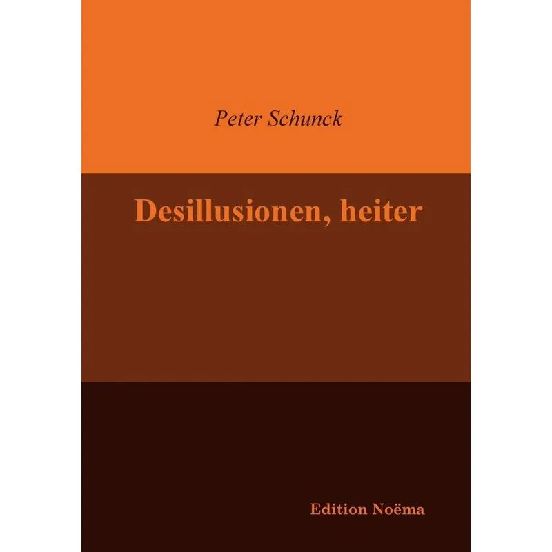 Desillusionen, heiter.