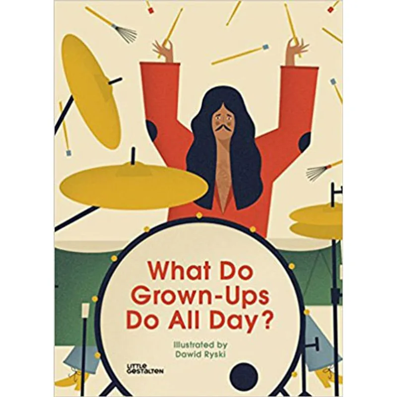 WHAT DO GROWN-UPS DO ALL DAY?