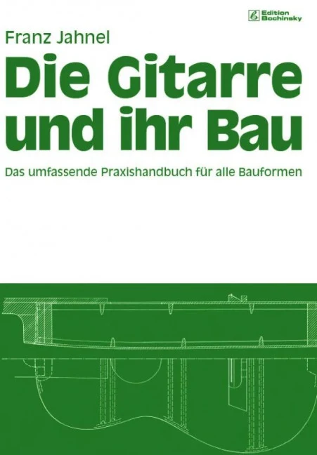 Die Gitarre und ihr Bau Das umfassende Praxishandbuch für alle Bauformen