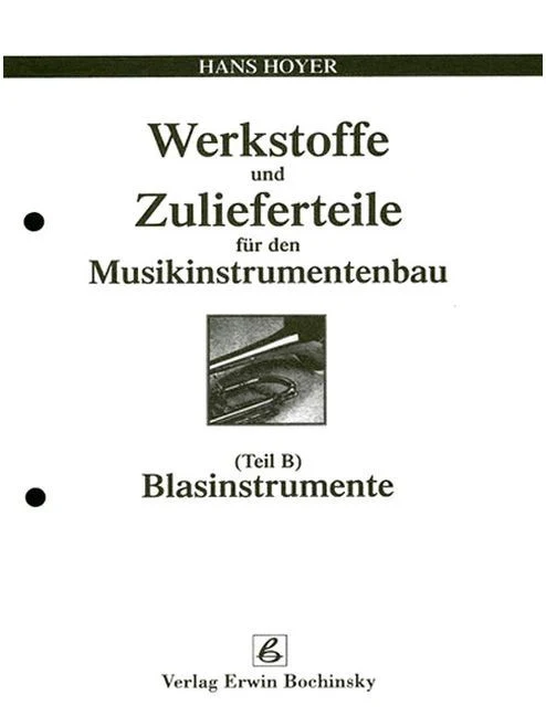 Werkstoffe und ZulieferParte für den Musikinstrumentenbau – Part B B Blasinstrumente B