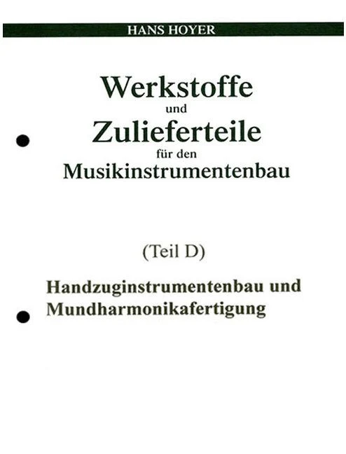 Werkstoffe und ZulieferParte für den Musikinstrumentenbau – Part D D Handzuginstrumentenbau und Mundharmonikaanfertigung D