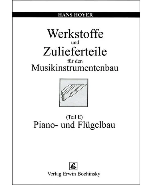 Werkstoffe und ZulieferParte für den Musikinstrumentenbau – Part E E Piano- und Flügelbau E