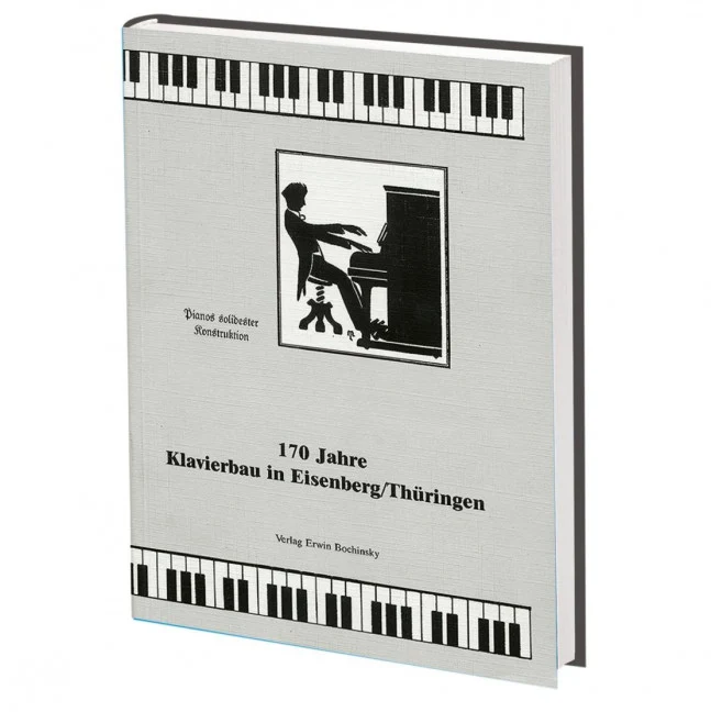 170 Jahre Klavierbau in Eisenberg / Thüringen Pianos solidester Konstruktion
