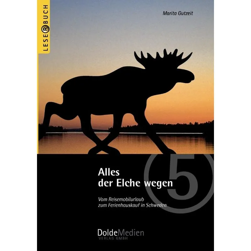 Alles der Elche wegen