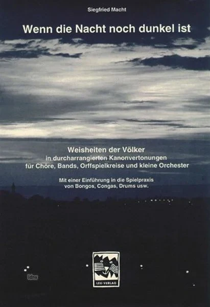 Wenn die Nacht noch dunkel ist Weisheiten der Völker in durcharrangierten Kanonvertonungen